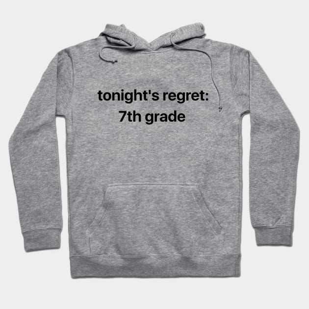 I Regret the 7th Grade Hoodie by Tony Rey's Awesome Sauce Shirts